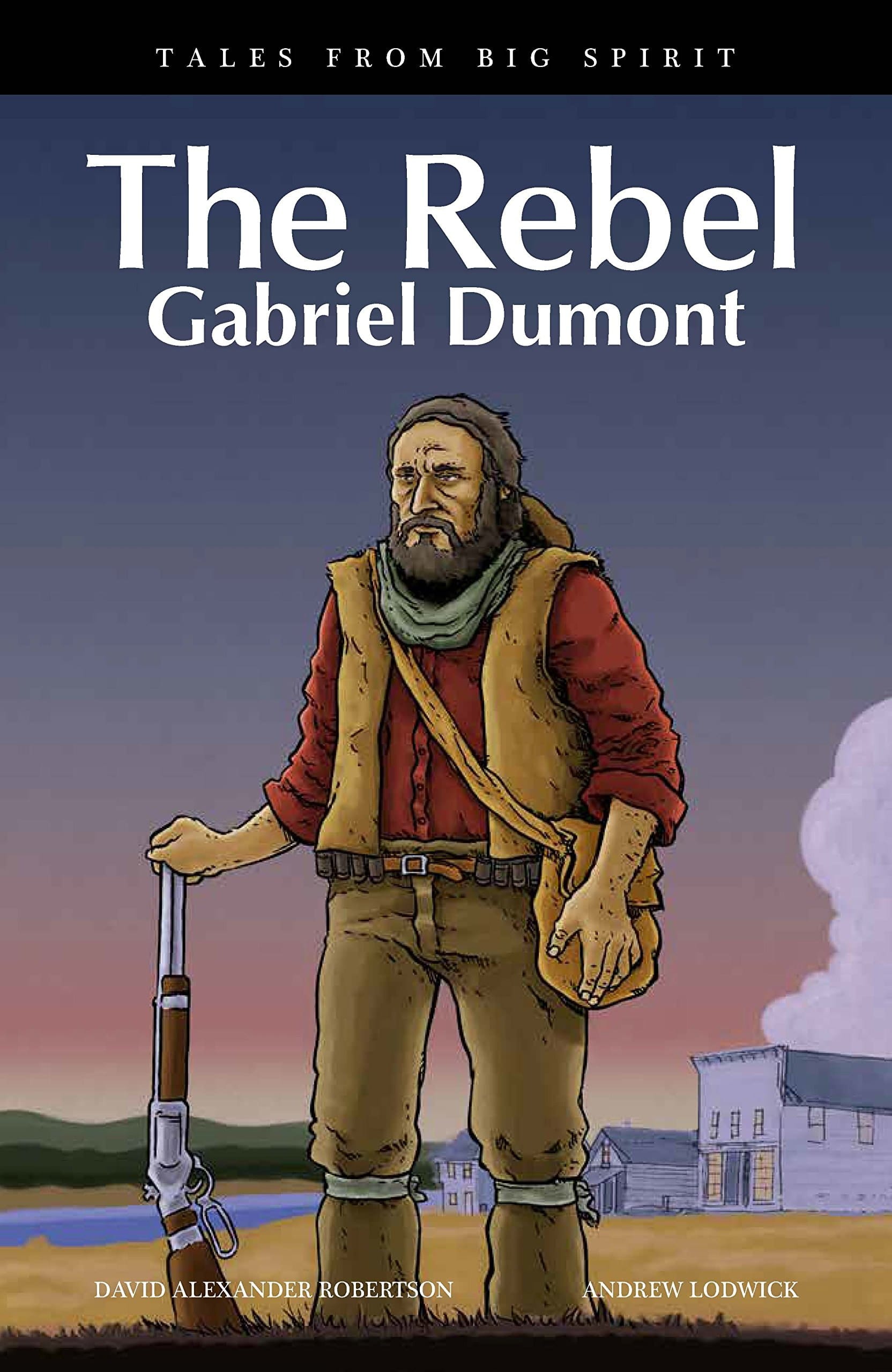 The Rebel Gabriel Dumont