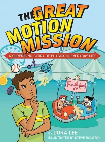 The Great Motion Mission A Surprising Story of Physics in Everyday Life