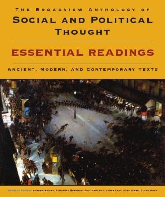 The Broadview Anthology Of Social And Political Thought Essential Readings Ancient Modern And Contemporary Texts