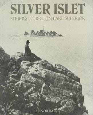 Silver Islet: Striking It Rich in Lake Superior