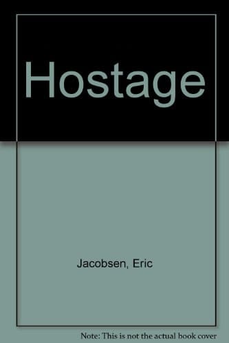 Hostage Freed One Family's Struggle with Hatred and Forgiveness