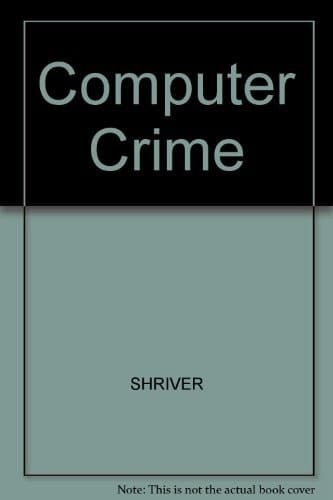 Computer Crime: Techniques for Preventing and Detecting Crime in Financial Institutions