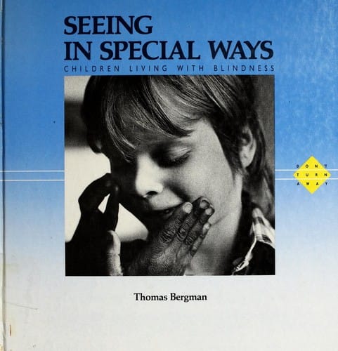 Seeing in Special Ways: Children Living With Blindness (Don't Turn Away)