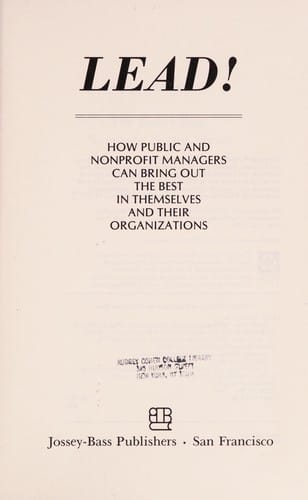 Lead!: How Public and Nonprofit Managers Can Bring Out the Best in Themselves and Their Organizations (Jossey Bass Nonprofit & Public Management Series)