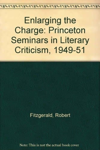 Enlarging the Change The Princeton Seminars in Literary Criticism, 1949-1951