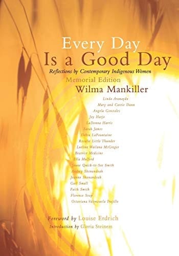Every Day is a Good Day Reflections by Contemporary Indigenous Women