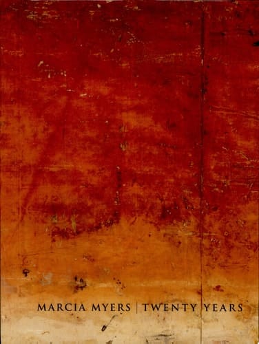 Marcia Myers, Twenty Years Paintings & Works on Paper, 1982-2002