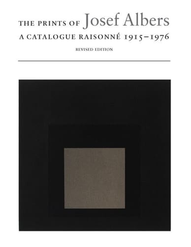 The Prints of Josef Albers A Catalogue Raisonné, 1915-1976