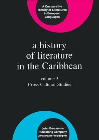 A History of Literature in the Caribbean: Cross-cultural studies