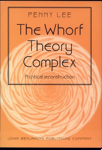 The Whorf Theory Complex A Critical Reconstruction