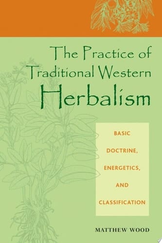 The Practice of Traditional Western Herbalism Basic Doctrine, Energetics, and Classification