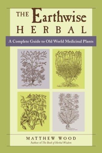 earthwise herbal: a complete guide to Old World medicinal plants
