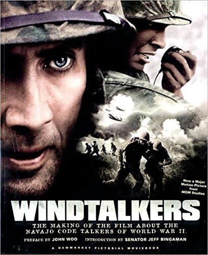 Windtalkers The Making of the Film about the Navajo Code Talkers of World War II