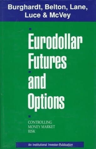 Eurodollar Futures and Options: Controlling Money Market Risk (Institutional Investor Publication)