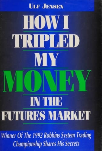 How I Tripled My Money in the Futures Market The Winner of the 1992 Robbins System Trading Championship Shares His Secrets