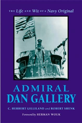 Admiral Dan Gallery: The Life and Wit of a Navy Original