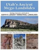 Utah's Ancient Mega-Landslides-Geology, Discovery, and Guide to Earth's Largest Terrestrial Landslides