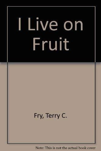 I Live on Fruit