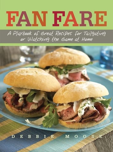 Fan Fare A Playbook of Great Recipes for Tailgating or Watching the Game at Home