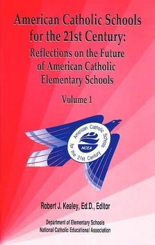 American Catholic Schools for the 21st Century Reflections on the Future of American Catholic Elementary Schools