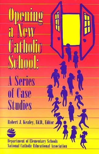 Opening a New Catholic School A Series of Case Studies