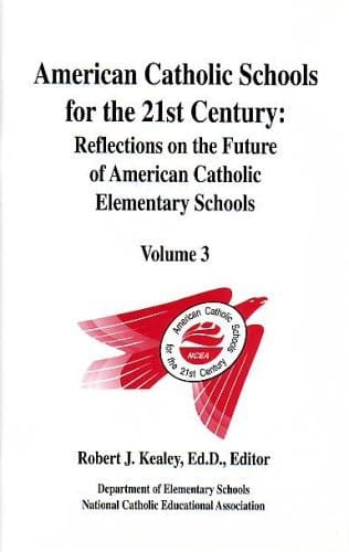 American Catholic Schools for the 21st Century Reflections on the Future of American Catholic Elementary Schools