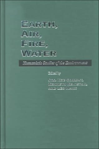 Earth, Air, Fire, Water: Humanistic Studies of the Environment