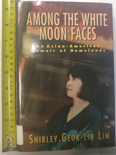 Among the White Moon Faces An Asian-American Memoir of Homelands