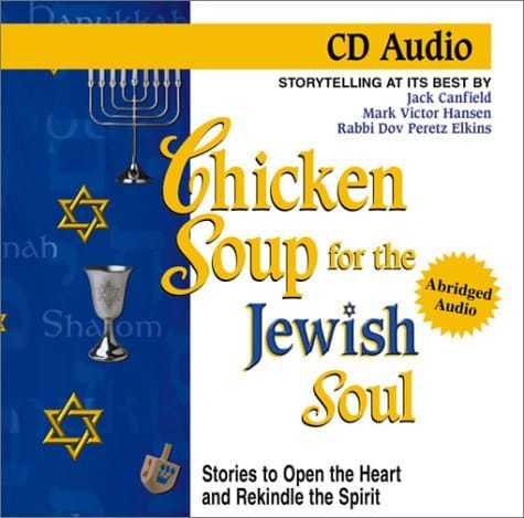 Chicken Soup for the Jewish Soul: Stories to Open the Heart and Rekindle the Spirit (Chicken Soup for the Soul)