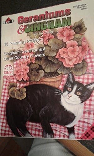 Geraniums & Gingham 14 Painting Projects Featuring, Gingham, Geraniums & Other Country Flowers
