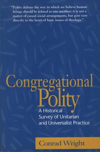 Congregational Polity A Historical Survey of Unitarian and Universalist Practice