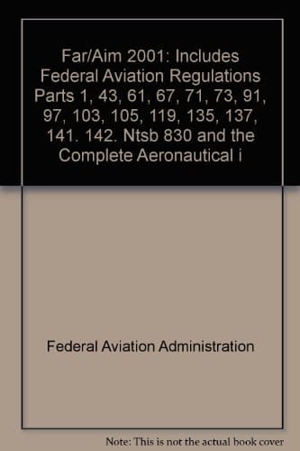 FAR/AIM 2001 Federal Aviation Regulations, Aeronautical Information Manual