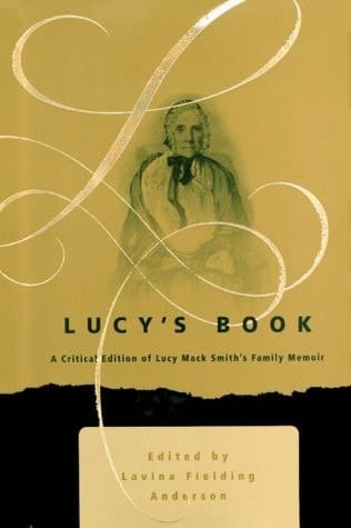 Lucy's Book: Critical Edition of Lucy Mack Smith's Family Memoir