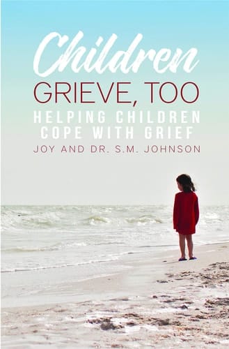 Children Grieve, Too Helping Children Cope with Grief