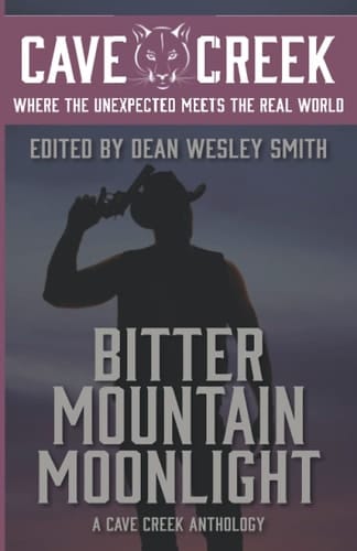 Bitter Mountain Moonlight: A Cave Creek Anthology