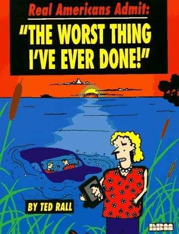 Real Americans Admit: "The Worst Thing I'Ve Ever Done"