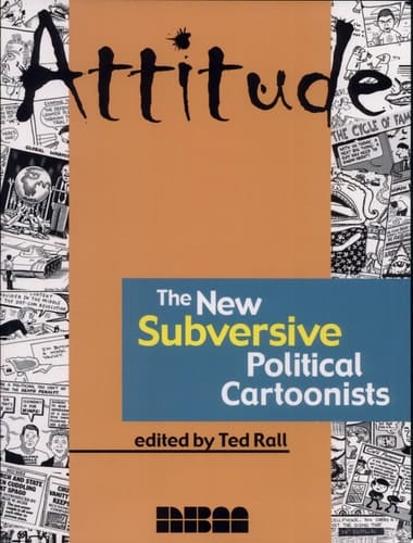 Attitude The New Subversive Political Cartoonists