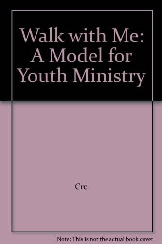 Walk with Me A Model for Youth Ministry