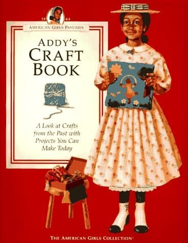 Addy's Craft Book A Look at Crafts from the Past with Projects You Can Make Today