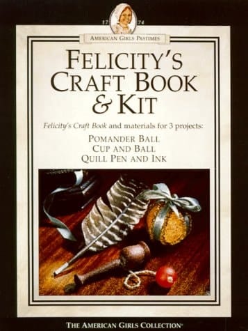 Felicity's Craft Book A Look at Crafts from the Past with Projects You Can Make Today