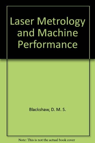 Laser Metrology and Machine Performance