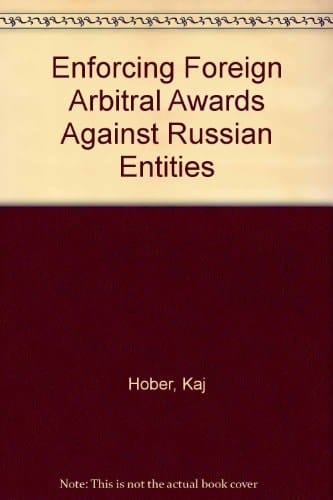 Enforcing Foreign Arbitral Awards Against Russian Entities