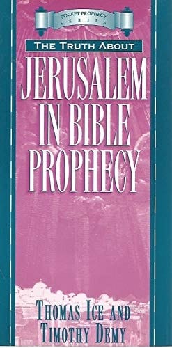 The Truth about Jerusalem in Bible Prophecy