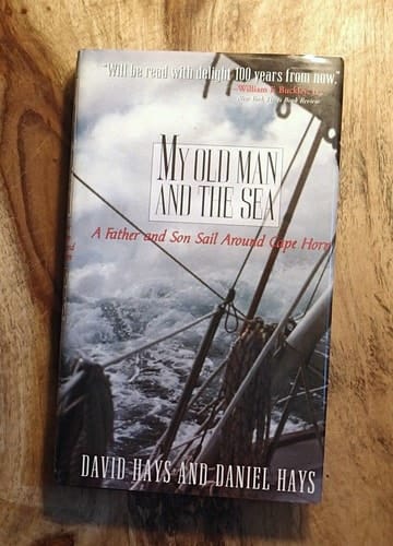 My Old Man and the Sea A Father and Son Sail Around Cape Horn