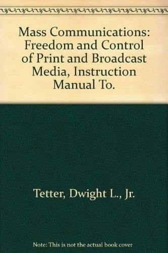 Instruction Manual to Accompany Law of Mass Communications Freedom and Control of Print and Broadcast Media, Seventh Edition