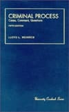 Criminal Process: Cases, Comment, Questions (University Casebook Series)