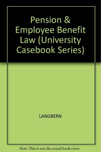 Pension and Employee Benefit Law (University Casebook Series)