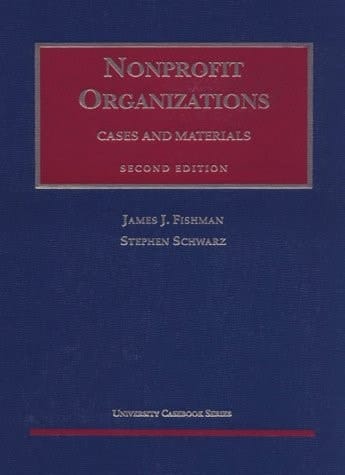 Fishman and Schwarz's Nonprofit Organizations Cases and Materials, 2d (University Casebook Series®)