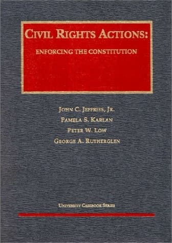 Civil Rights Actions: Enforcing the Constitution (University Casebook)