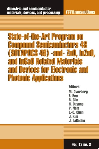 State-of-the-art Program on Compound Semiconductors 48 (SOTAPOCS 48) and ZnO, InZnO, and InGaO Related Materials and Devices for Electronic and Photonic Applications